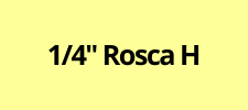 1/4'' Rosca H